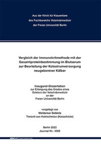 Vergleich der Immunokritmethode mit der Gesamtproteinbestimmung im Blutserum zur Beurteilung der Kolostrumversorgung neugeborener Kälber