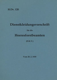 H.Dv. 120 Dienstkleidungsvorschrift für die Heeresforstbeamten