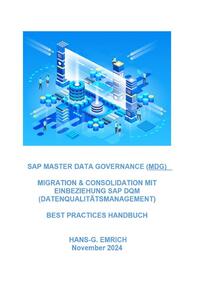SAP Master Data Governance – Datenmigration &amp; Consolidation mit SAP DQM (Data Quality Management )- Best Practices Handbuch mit Anwendungsbeispielen