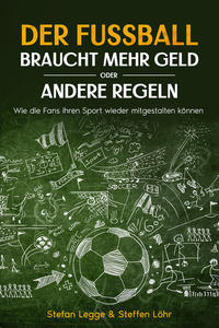 Der Fußball braucht mehr Geld oder andere Regeln