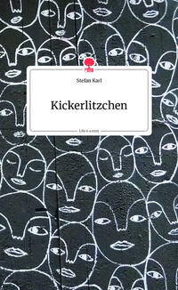 Kickerlitzchen. Life is a Story - story.one
