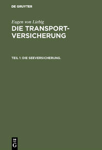 Vorderes Coverbild Eugen von Liebig: Die Transportversicherung / Die Seeversicherung.