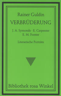 Verbrüderung. J. A. Symonds - E. Carpenter - E. M. Forster