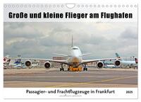 Große und kleine Flieger am Flughafen (Wandkalender 2025 DIN A4 quer), CALVENDO Monatskalender