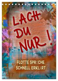 Lach du nur! - Flotte Sprüche schnell erklärt (Tischkalender 2026 DIN A5 hoch), CALVENDO Monatskalender