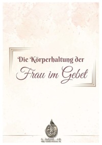 Die Ko¨rperhaltung der Frau im Gebet