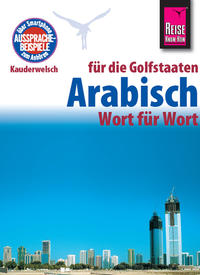 Vorderes Coverbild Reise Know-How Sprachführer Arabisch für die Golfstaaten - Wort für Wort. Für Dubai / Vereinigte Arabische Emirate, Kuwait, Bahrain, Katar, Saudi-Arabien.