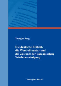 Die deutsche Einheit, die Wendeliteratur und die Zukunft der koreanischen Wiedervereinigung