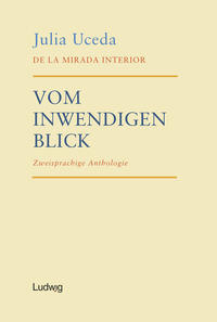 De la mirada interior – Vom inwendigen Blick