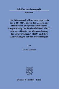 Die Reformen des Beweisantragsrechts aus § 244 StPO durch das "Gesetz zur effektiveren und praxistauglicheren Ausgestaltung des Strafverfahrens" (2017) und das "Gesetz zur Modernisierung des Strafverfahrens" (2019)