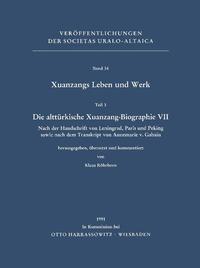 Xuanzangs Leben und Werk / Die alttürkische Xuanzang-Biographie VII