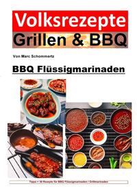 Volksrezepte Grillen &amp; BBQ / Volksrezepte Grillen und BBQ - BBQ Flüssigmarinaden