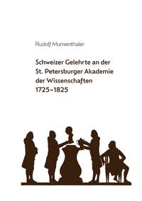 Schweizer Gelehrte an der St. Petersburger Akademie der Wissenschaften 1725-1825