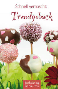 Vorderes Coverbild Schnell vernascht: Trendgebäck