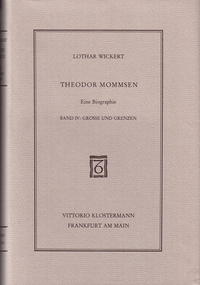 Theodor Mommsen. Eine Biographie in vier Bänden
