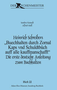 Heinrich Schreibers „Buechhalten durch Zornal Kaps vnd Schuldtbuch auff alle kauffmanschafft“