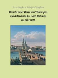 Bericht einer Reise von Thüringen durch Sachsen bis nach Böhmen im Jahr 1823
