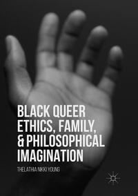Vorderes Coverbild Black Queer Ethics, Family, and Philosophical Imagination