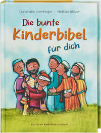 Vorderes Coverbild Die bunte Kinderbibel für dich. Farbenfroh illustrierte Bibel mit den wichtigen Bibelstellen. Spielerisch den Glauben entdecken: Christliche Kindergeschichten für Erstleser ab 6 Jahren