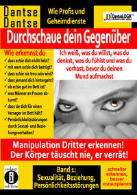 Durchschaue dein Gegenüber: Ich weiß, was du willst, was du denkst, was du fühlst und was du vorhast, bevor du deinen Mund aufmachst! Manipulation Dritter erkennen - Band 1: