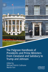 The Palgrave Handbook of Presidents and Prime Ministers From Cleveland and Salisbury to Trump and Johnson