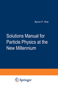 Solutions Manual for Particle Physics at the New Millennium