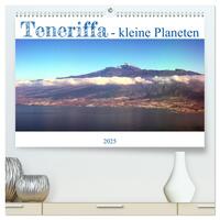 Teneriffa - kleine Planeten (hochwertiger Premium Wandkalender 2025 DIN A2 quer), Kunstdruck in Hochglanz