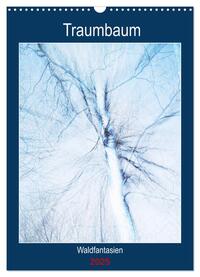 Traumbaum. Waldfantasien (Wandkalender 2025 DIN A3 hoch), CALVENDO Monatskalender