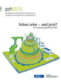 Vorderes Coverbild pzh2015 - Das Magazin des Produktionstechnischen Zentrums der Leibniz Universität Hannover / Jahresbericht 2014