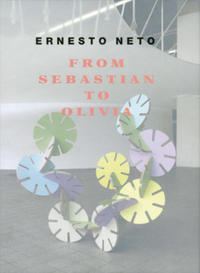 Ernesto Neto: From Sebastian to Olivia