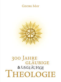 300 Jahre gläubige und ungläubige Theologie