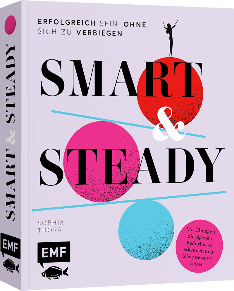 Smart & Steady – Erfolgreich sein, ohne sich zu verbiegen