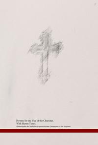 Hymns for the Use of the Churches. With Hymn Tunes.