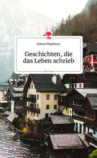 Geschichten, die das Leben schrieb. Life is a Story - story.one