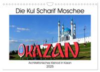 Die Kul Scharif Moschee - Architektonisches Kleinod in Kasan (Wandkalender 2025 DIN A4 quer), CALVENDO Monatskalender