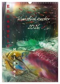 Encaustic-Malerei Kunstkalender 2026 (Wandkalender 2026 DIN A3 hoch), CALVENDO Monatskalender