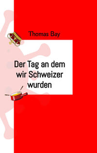 Der Tag an dem wir Schweizer wurden Eroberung Virus Deutschland Schweiz direkte Demokratie