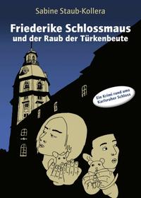 Friederike Schlossmaus und der Raub der Türkenbeute