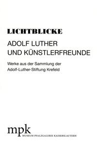 Lichtblicke - Adolf Luther und Künstlerfreunde