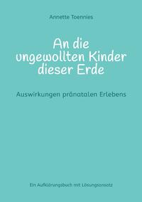 Vorderes Coverbild An die ungewollten Kinder dieser Erde