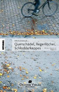 Querschädel, Regenlöcher, Schlodderkappes