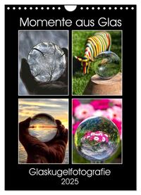 Momente aus Glas – Glaskugelfotografie (Wandkalender 2025 DIN A4 hoch), CALVENDO Monatskalender