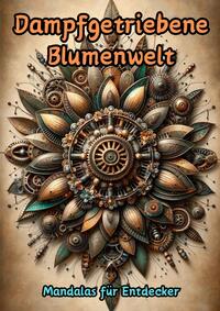 Dampfgetriebene Blumenwelt