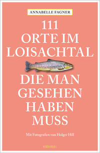 111 Orte im Loisachtal, die man gesehen haben muss