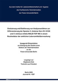 Evaluierung und Etablierung von Analyseverfahren zur Differenzierung der Spezies V. cholerae Non-O1/-O139 und V. mimicus mittels MALDI-TOF MS in einem Routinelabor der amtlichen Lebensmittelüberwachung
