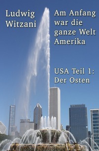 Weltreisen / Am Anfang war die ganze Welt Amerika