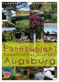 Farbtupferl - Botanischer Garten Augsburg (Wandkalender 2026 DIN A4 hoch), CALVENDO Monatskalender