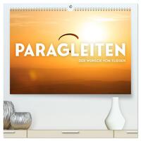 Paragleiten - Der Wunsch vom Fliegen. (hochwertiger Premium Wandkalender 2025 DIN A2 quer), Kunstdruck in Hochglanz