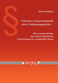 Präventive Normenkontrolle durch Verfassungsgerichte - Eine staatsrechtliche und rechtsvergleichende Untersuchung im europäischen Raum