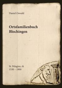 Ortsfamilienbuch der katholischen Pfarrei St.Pelagius in Blochingen ca. 1500 - 1875